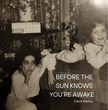 Before the Sun Knows You're Awake | Carol Weliky