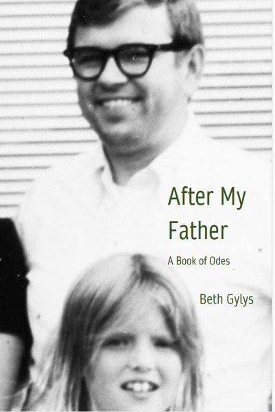 After My Father: A Book of Odes | Beth Gylys