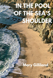 In the Pool of the Sea's Shoulder | Mary Gilliland