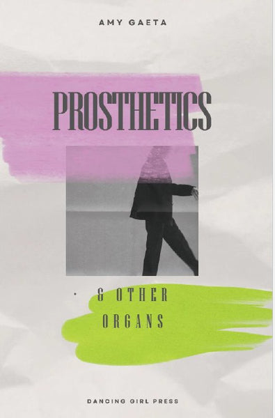 Prosthetics & Other Organs | Amy Gaeta