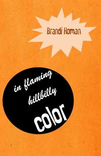 In Flaming Hillbilly Color / Brandi Homan