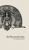 She Who Loves Her Father / Laura Madeline Wiseman