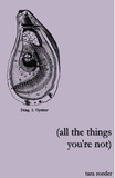 (all the things you're not) | Tara Roeder