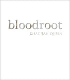 Bloodroot | Khadijah Queen