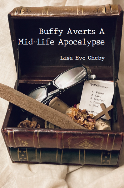 Buffy Averts A Mid-life Apocalypse |  Lisa Cheby