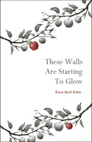 These Walls Are Starting To Glow | Karen Bjork Kubin