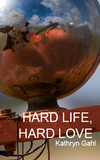 Hard Life, Hard Love |  Kathryn Gahl