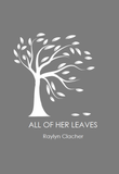All of Her Leaves | Raylyn Clacher