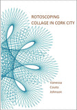 rotoscoping collage in Cork City | Vanessa Couto Johnson