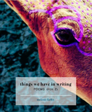 things we have in writing: POEMS (for Z)   |  melanie farley