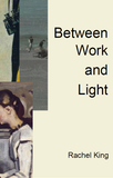 Between Work and Light |  Rachel King