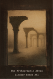 The Mythographic Abyss | Lindsay Remee Ahl