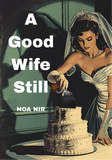 A Good Wife Still | Noa Nir