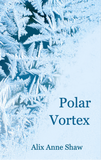 Polar Vortex | Alix Anne Shaw