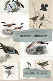Dearest, Disaster | Jennifer Browne