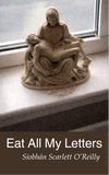 Eat All My Letters |   Siobhán Scarlett O’Reilly