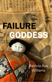 Failure Goddess | Patricia Aya Williams