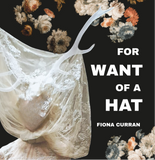 For Want of a Hat | Fiona Curran