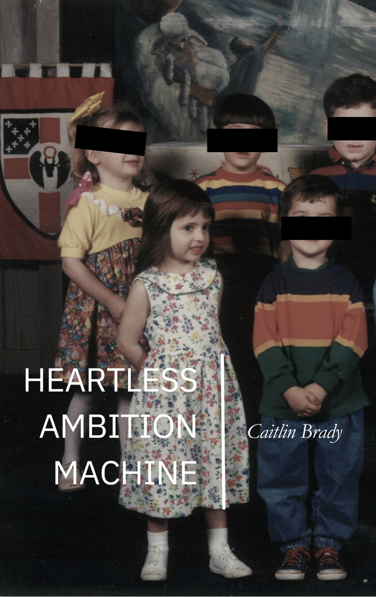 Heartless Ambition Machine | Caitlin Brady – dancing girl press & studio