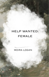 Help Wanted: Female | Moira Logan