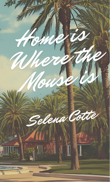 Home is Where the Mouse is | Selena Cotte
