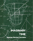 Imaginary Time | Desiree Marisol Carcamo