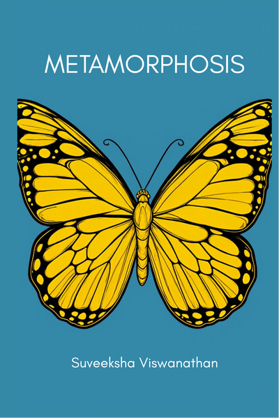 Metamorphosis | Suveeksha Viswanathan