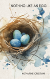 Nothing Like an Egg | Katharine Cristiani