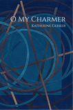 O My Charmer | Katherine Gekker