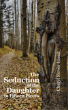 The Seduction of the Daughter in Fifteen Pieces | Cheryl Slover-Linett