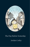 The Day Before Yesterday | Jordan Corley