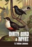 Dirty Bird & Myrt | B. Fulton Jennes