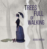 Trees Full of Walking | Jessica Roeder