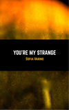 You're My Strange | Sofia Varino