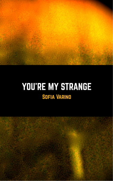 You're My Strange | Sofia Varino