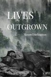 Lives Outgrown | Susan Darlington