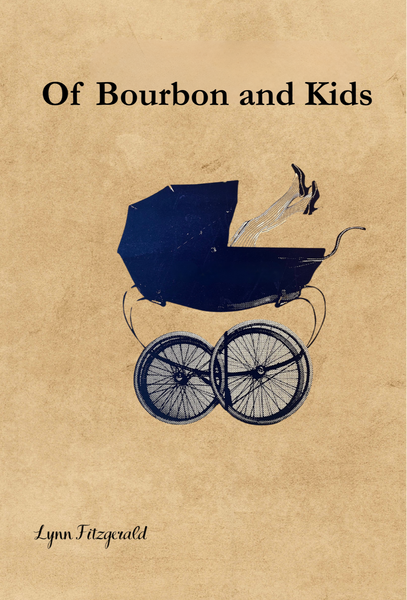 Of Bourbon and Kids | Lynn Fitzgerald