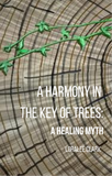 A Harmony in the Key of Trees: A Healing Myth | Loralee Clark