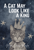 A Cat May Look Like A King | Megan Denese Mealor