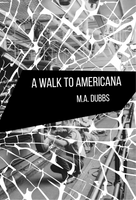 A Walk to Americana | M. A. Dubbs