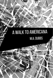 A Walk to Americana | M. A. Dubbs