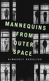 Mannequins from Outerspace | Kimberly Karalius