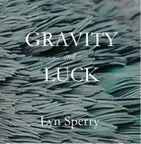 Gravity and Luck | Lyn Sperry