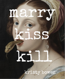 Marry Kiss Kill | Kristy Bowen (Pre-order)