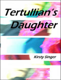 Tertullian's Daughter |  Kirsty Singer
