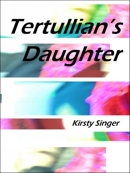 Tertullian's Daughter |  Kirsty Singer