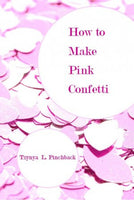 Pink Confetti / Tzynya L. Pinchback