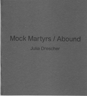 Julia Drescher / Mock Martyrs/Abound