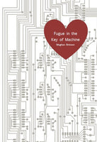 Fugue in the Key of Machine / Meghan Brinson