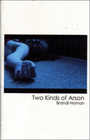 Brandi Homan / Two Kinds of Arson